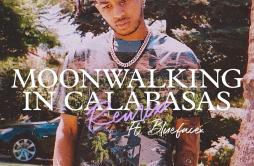 Moonwalking in Calabasas (Remix)歌词 歌手DDGBlueface-专辑Moonwalking in Calabasas (Remix)-单曲《Moonwalking in Calabasas (Remix)》LRC歌词下载