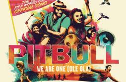 We Are One (Ole Ola) [The Official 2014 FIFA World Cup Song]歌词 歌手PitbullJennifer LopezCláudia Leitte-专辑We Are One (Ole Ola) [The
