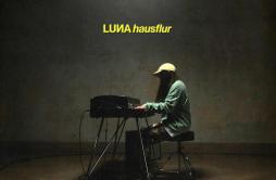hausflur歌词 歌手LUNA-专辑hausflur-单曲《hausflur》LRC歌词下载