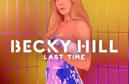 Last Time (Biscits Remix)歌词 歌手Becky HillBiscits-专辑Last Time (Biscits Remix)-单曲《Last Time (Biscits Remix)》LRC歌词下载