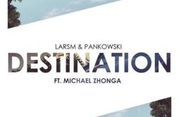 Destination歌词 歌手LARSMPankowskiMichael Zhonga-专辑Destination-单曲《Destination》LRC歌词下载