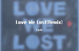 Armin van Buuren,R3HAB- Love We Lost（Cycle remix）歌词 歌手CycleArmin van BuurenR3HAB-专辑Love We Lost(Remix)-单曲《Armin van Buuren,R3HAB