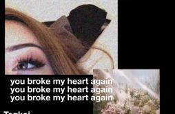 You Broke My Heart Again歌词 歌手Teqkoiaiko-专辑You Broke My Heart Again-单曲《You Broke My Heart Again》LRC歌词下载