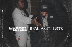 Real As It Gets歌词 歌手Lil BabyEST Gee-专辑Real As It Gets-单曲《Real As It Gets》LRC歌词下载