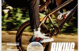 Biking歌词 歌手Frank OceanJay-ZTyler, The Creator-专辑Biking-单曲《Biking》LRC歌词下载