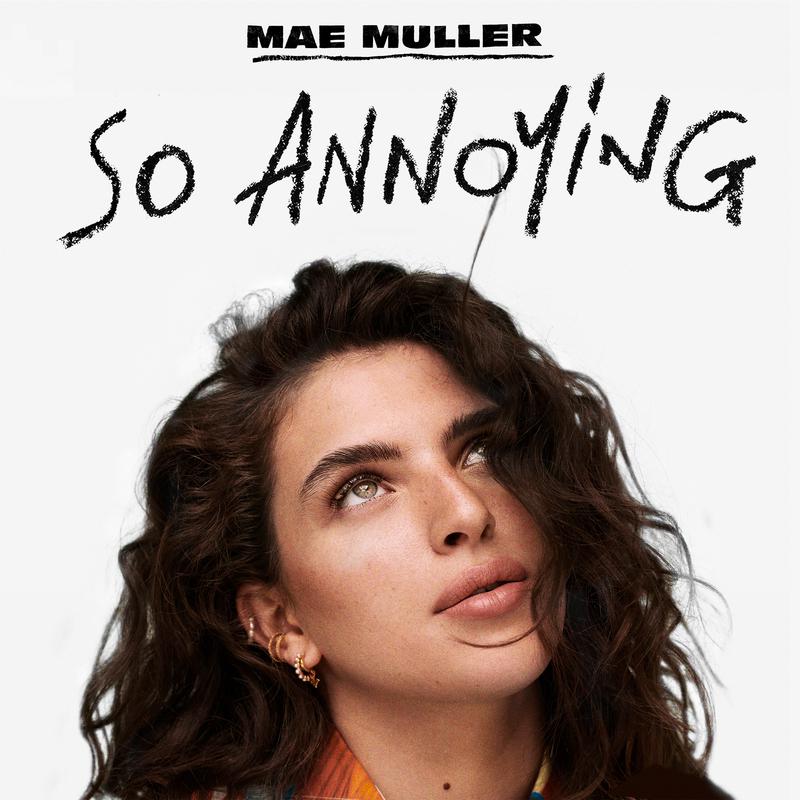 so annoying歌词 歌手Mae Muller-专辑so annoying-单曲《so annoying》LRC歌词下载