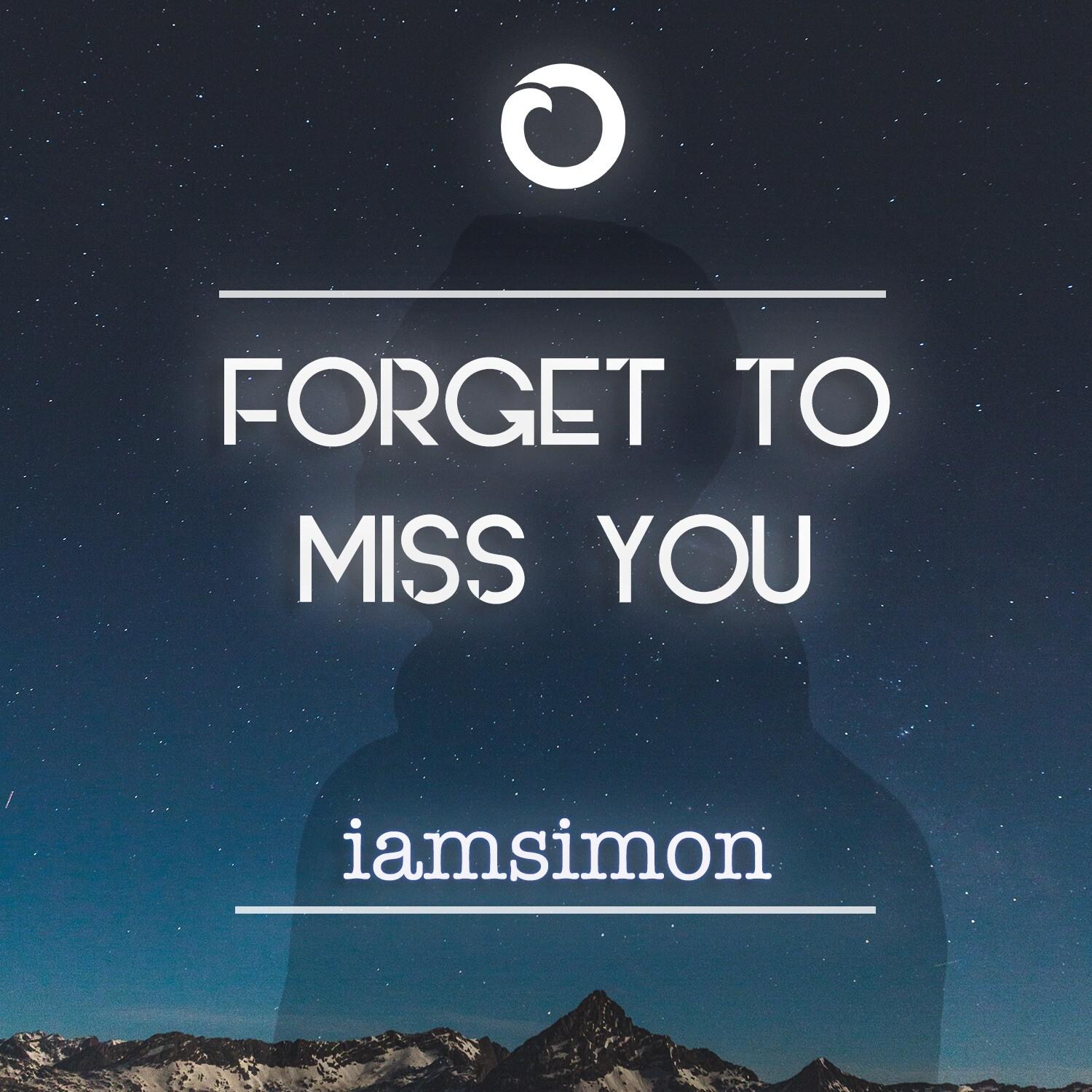 Forget To Miss You歌词 歌手iamsimon-专辑Forget To Miss You-单曲《Forget To Miss You》LRC歌词下载