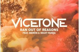 Ran Out of Reasons歌词 歌手VicetoneNight Panda-专辑Ran Out of Reasons-单曲《Ran Out of Reasons》LRC歌词下载