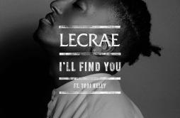 I'll Find You歌词 歌手LecraeTori Kelly-专辑I'll Find You-单曲《I'll Find You》LRC歌词下载