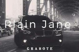 Plain Jane (Mix Version)歌词 歌手GRABOTE鳄鱼也爱笑A$AP Ferg-专辑Plain Jane-单曲《Plain Jane (Mix Version)》LRC歌词下载