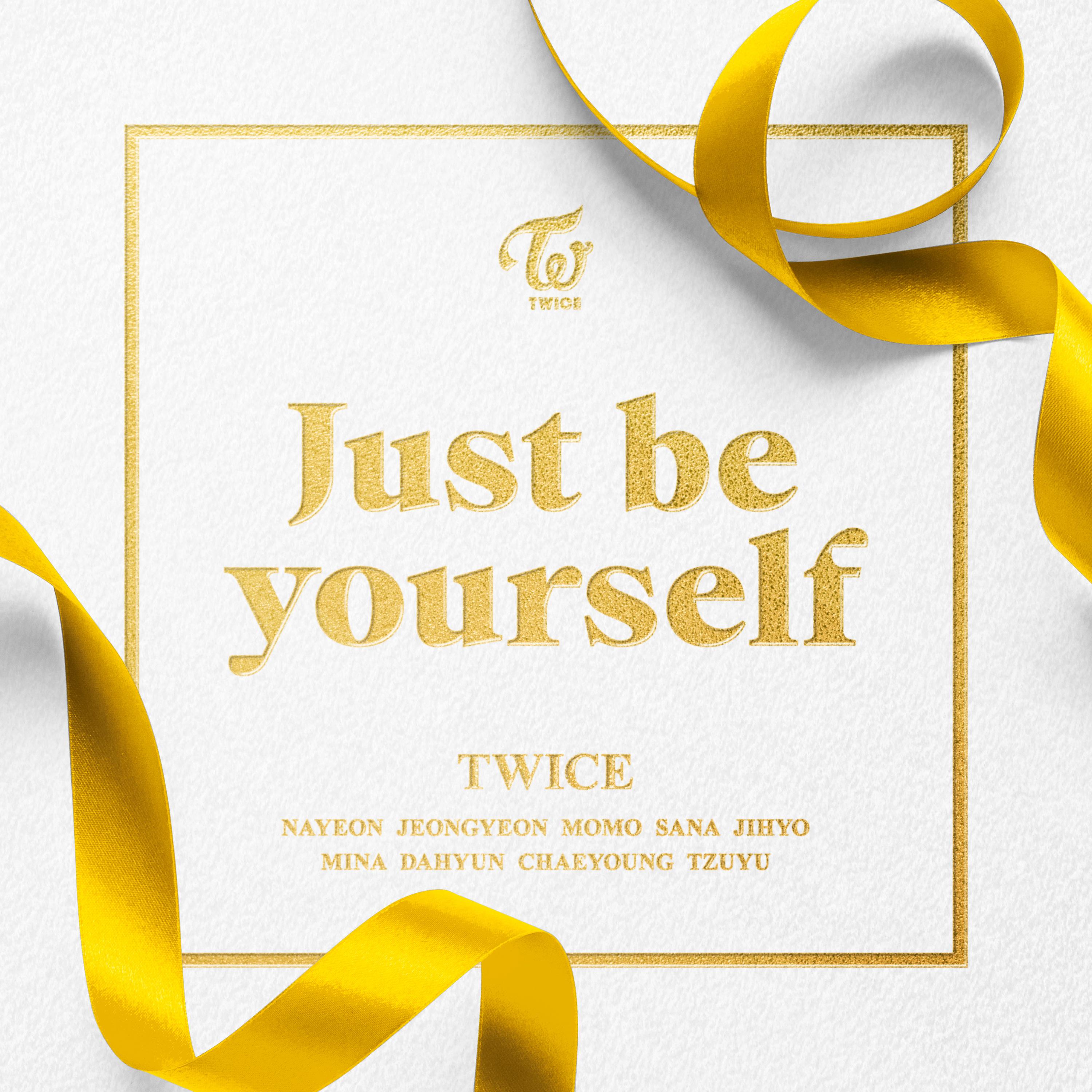 Just be yourself歌词 歌手TWICE-专辑Just be yourself-单曲《Just be yourself》LRC歌词下载
