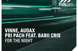 For the Night歌词 歌手Pri PachBabii CrisVINNEAudax-专辑For the Night-单曲《For the Night》LRC歌词下载