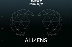 ALIENS (Extended Mix)歌词 歌手Marco VVision 2020-专辑ALIENS-单曲《ALIENS (Extended Mix)》LRC歌词下载