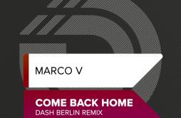 Come Back Home (Dash Berlin Remix)歌词 歌手Marco VDash Berlin-专辑Come Back Home (Dash Berlin Remix)-单曲《Come Back Home (Dash Berlin Re