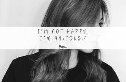 i'm not happy, i'm anxious歌词 歌手Yileen-专辑i'm not happy, i'm anxious-单曲《i'm not happy, i'm anxious》L