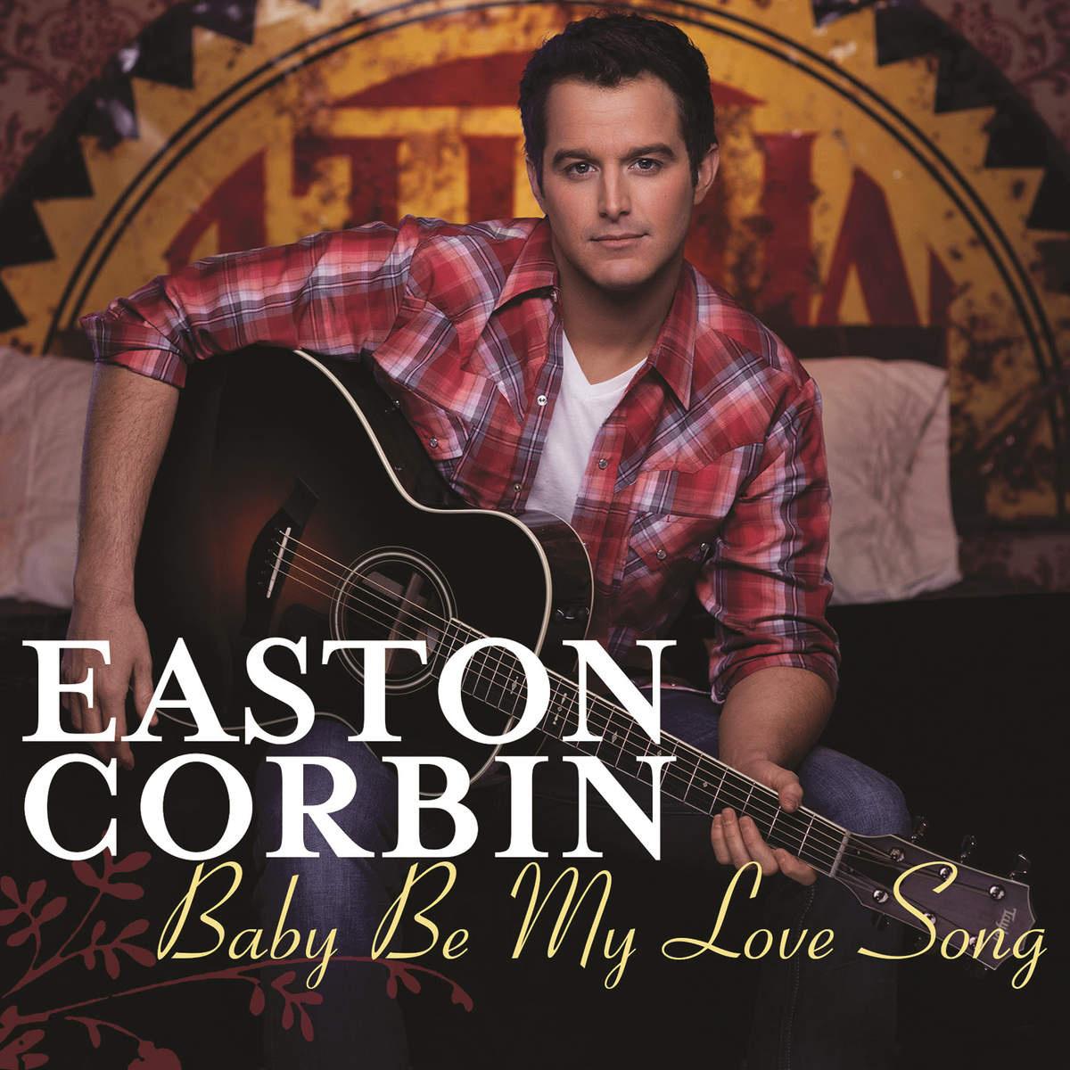 Baby Be My Love Song歌词 歌手Easton Corbin-专辑Baby Be My Love Song-单曲《Baby Be My Love Song》LRC歌词下载