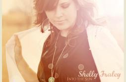 Be Brave歌词 歌手Shelly Fraley-专辑Into the Sun-单曲《Be Brave》LRC歌词下载