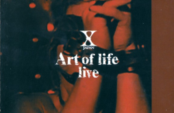 Art of life live歌词 歌手X JAPAN-专辑Art of life live-单曲《Art of life live》LRC歌词下载