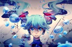Drops (feat. 初音ミク)歌词 歌手初音ミク凛-专辑Drops-单曲《Drops (feat. 初音ミク)》LRC歌词下载