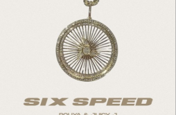 Six Speed歌词 歌手PouyaJuicy J-专辑Six Speed-单曲《Six Speed》LRC歌词下载