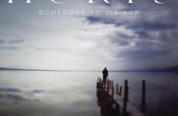 Somebody To Die For (Radio Edit)歌词 歌手Hurts-专辑Somebody to Die For - EP-单曲《Somebody To Die For (Radio Edit)》LRC歌词下载