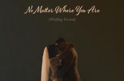 No Matter Where You Are (Wedding Version)歌词 歌手Us The Duo-专辑No Matter Where You Are (Wedding Version)-单曲《No Matter Where You Are 