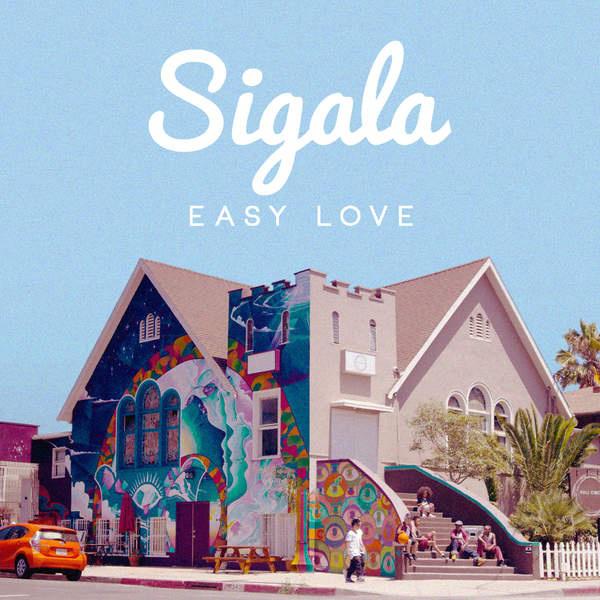 Easy Love歌词 歌手Sigala-专辑Easy Love-单曲《Easy Love》LRC歌词下载