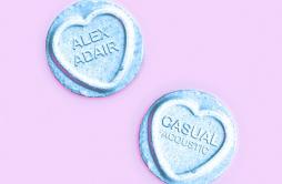 Casual (Acoustic)歌词 歌手Alex Adair-专辑Casual (Acoustic)-单曲《Casual (Acoustic)》LRC歌词下载