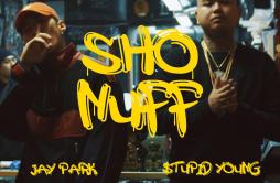 Sho Nuff歌词 歌手$tupid YoungB.A.R.S朴宰范-专辑Sho Nuff-单曲《Sho Nuff》LRC歌词下载