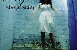 Sinkin' Soon歌词 歌手Norah Jones-专辑Sinkin' Soon-单曲《Sinkin' Soon》LRC歌词下载