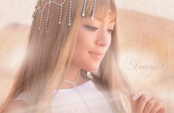 Dearest～Original Mix～歌词 歌手浜崎あゆみ-专辑Dearest - (最爱)-单曲《Dearest～Original Mix～》LRC歌词下载