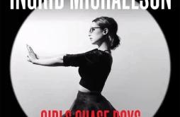Girls Chase Boys歌词 歌手Ingrid Michaelson-专辑Girls Chase Boys-单曲《Girls Chase Boys》LRC歌词下载