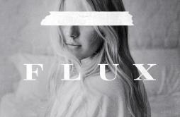 Flux歌词 歌手Ellie Goulding-专辑Flux-单曲《Flux》LRC歌词下载