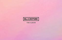 blackpink-Lovesick Girls X How You Like That（ChillSUGA remix）歌词 歌手ChillSUGA-专辑BLACKPINK The Album Remix.1-单曲《blackpink-Lovesick 