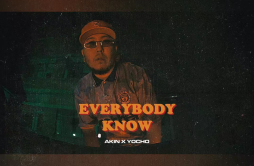 EVERYBODY KNOW歌词 歌手阿克江Akinyocho-专辑EVERYBODY KNOW-单曲《EVERYBODY KNOW》LRC歌词下载
