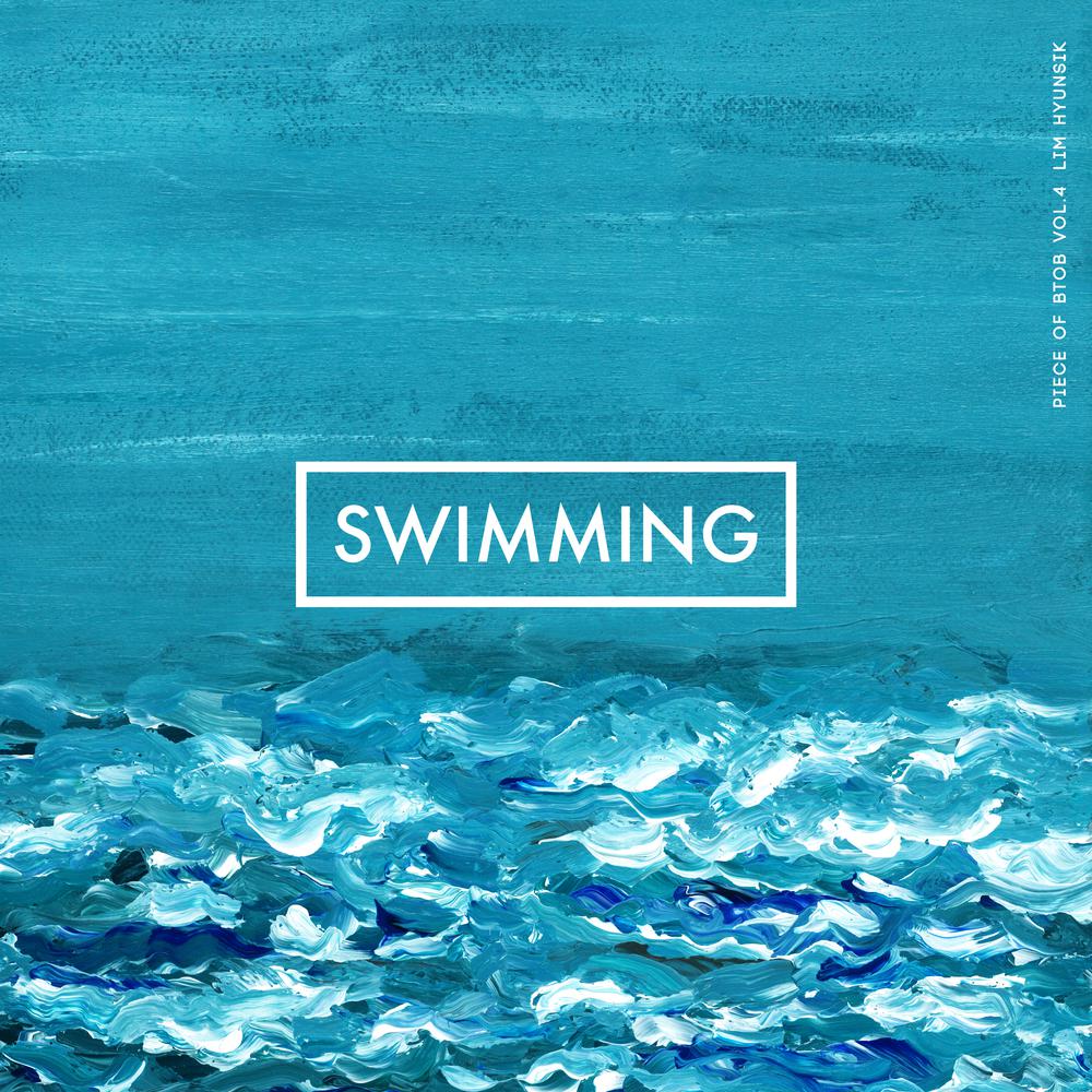 SWIMMING歌词 歌手任炫植-专辑Piece of BTOB Vol.4-单曲《SWIMMING》LRC歌词下载