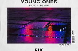 Young Ones (KAAZE Mix)歌词 歌手BLK RSEKaazeElle Vee-专辑Young Ones (KAAZE Mix)-单曲《Young Ones (KAAZE Mix)》LRC歌词下载
