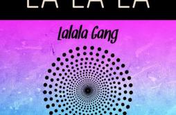 La La La (Mr. Clone Mix)歌词 歌手Lalala Gang-专辑La La La-单曲《La La La (Mr. Clone Mix)》LRC歌词下载