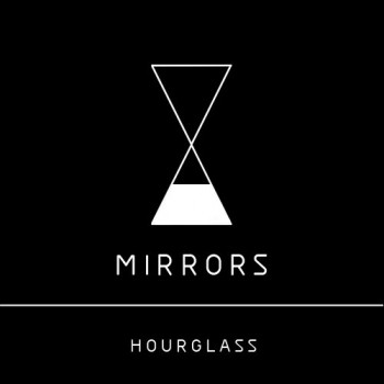 Between Four Walls歌词 歌手Mirrors-专辑Hourglass-单曲《Between Four Walls》LRC歌词下载