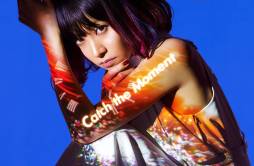 Catch the Moment (Chinese Version)歌词 歌手LiSA-专辑Catch the Moment (Chinese Version)-单曲《Catch the Moment (Chinese Version)》LRC歌词下载