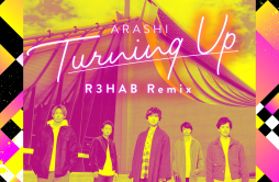 Turning Up (R3HAB Remix)歌词 歌手嵐R3HAB-专辑Turning Up (R3HAB Remix)-单曲《Turning Up (R3HAB Remix)》LRC歌词下载