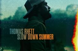 Slow Down Summer歌词 歌手Thomas Rhett-专辑Slow Down Summer-单曲《Slow Down Summer》LRC歌词下载
