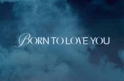 BORN TO LOVE YOU歌词 歌手姜昇润-专辑BORN TO LOVE YOU-单曲《BORN TO LOVE YOU》LRC歌词下载