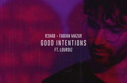 Good Intentions歌词 歌手R3HABFabian MazurLourdiz-专辑Good Intentions-单曲《Good Intentions》LRC歌词下载