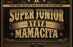 MAMACITA(아야야)歌词 歌手Super Junior-专辑MAMACITA-单曲《MAMACITA(아야야)》LRC歌词下载