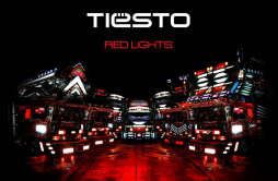 Red Lights (Radio Edit)歌词 歌手Tiësto-专辑Red Lights-单曲《Red Lights (Radio Edit)》LRC歌词下载