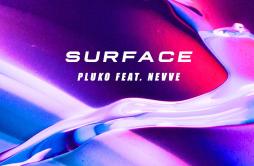 Surface歌词 歌手plukoNevve-专辑Surface-单曲《Surface》LRC歌词下载