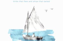 Bird in Flight歌词 歌手Passenger-专辑Birds That Flew and Ships That Sailed-单曲《Bird in Flight》LRC歌词下载