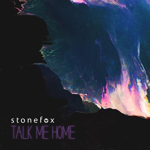 Talk Me Home歌词 歌手Stonefox-专辑Talk Me Home-单曲《Talk Me Home》LRC歌词下载