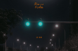Slow Ride (兜风)歌词 歌手鹿晗-专辑Slow Ride (兜风)-单曲《Slow Ride (兜风)》LRC歌词下载